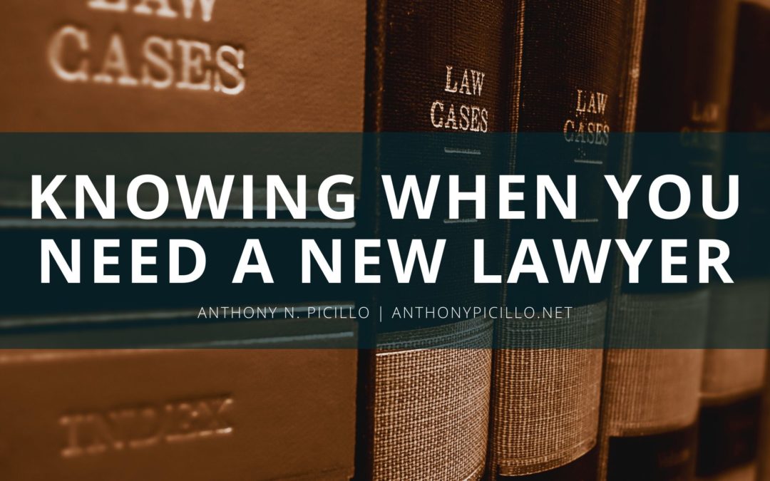 Knowing When You Need A New Lawyer