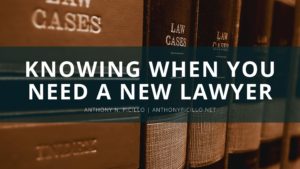 Knowing When You Need A New Lawyer